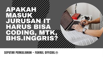Apakah masuk jurusan IT harus bisa Matematika,Bhs.Inggris, atau bahkan ngoding?