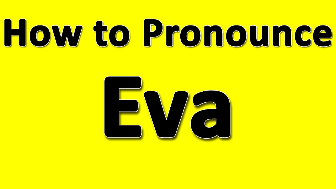 How To Pronounce Eva YouTube