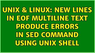 Unix & Linux: New lines in EOF multiline text produce errors in sed command using Unix shell
