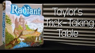 Radiant ~ Taylor's Trick-Taking Table