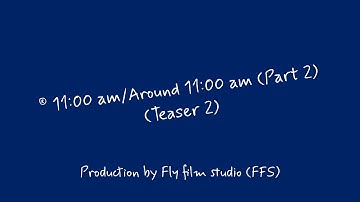 ® 11:00 am/Around 11:00 am (Part 2) (Teaser 2)