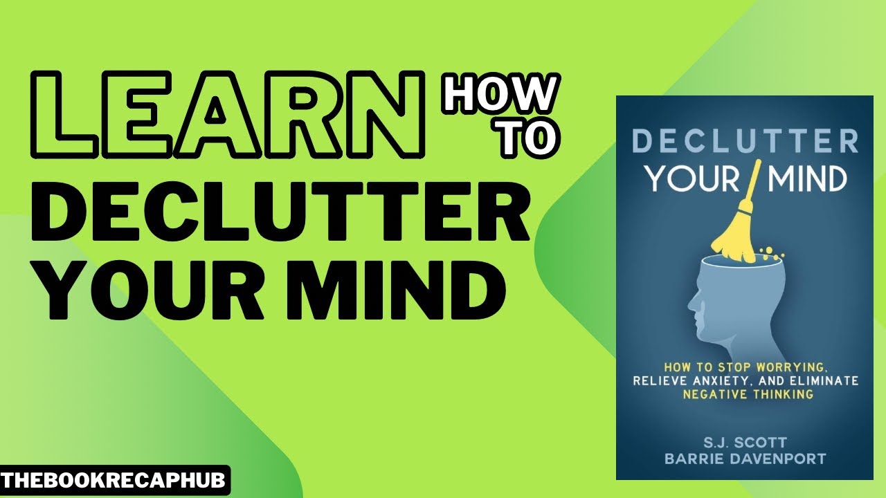 Learn How to Declutter Your Mind ! How to stop worrying ! Relieve ...