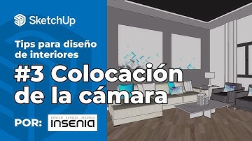 3. Posición De Cámara - Tips De SketchUp Para Diseño De Interiores por INSENIA