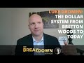 Luke Gromen: The Dollar System From Bretton Woods to Today