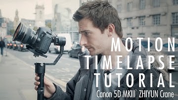 Motion Timelapse Tutorial │Canon 5D MKIII │ ZHIYUN Crane