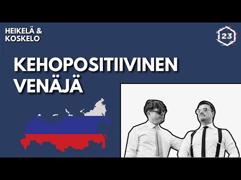 Jakso 131 | Kehopositiivinen Venäjä | Heikelä & Koskelo 23 minuuttia