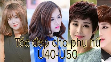 Kiểu tóc cho U40 đẹp, ăn gian tuổi thật cực đỉnh 2022| Tóc đẹp diện Tết
