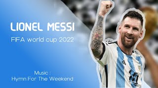 Lionel Messi ► Hymn For The Weekend ● FIFA world cup 2022 HD