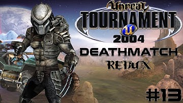 Unreal Tournament 2004 - Deathmatch REDUX #13