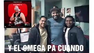 omega el fuerte pa cuando