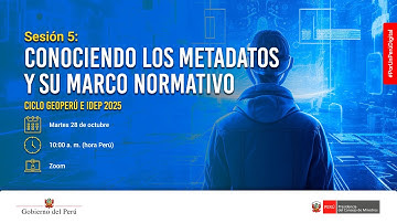 Sesión 5: Conociendo los metadatos y su marco normativo