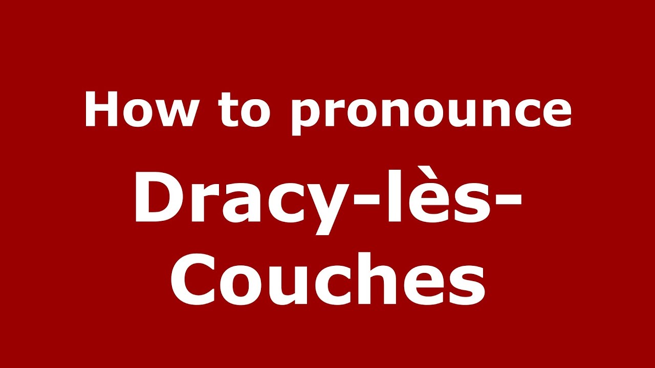 How to pronounce DracylèsCouches (French/France)