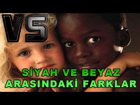 Siyah ve Beyaz İnsan Arasındaki Farklar