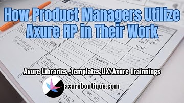 How Product Managers Utilize Axure RP in Their Work?