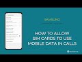 How to Allow SIM cards to use Mobile data in Calls - Samsung [Android 11 - One UI 3]