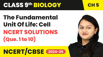 The Fundamental Unit Of Life Cell - NCERT Solutions (Que.1 to 10) | Class 9 Biology Chapter 5