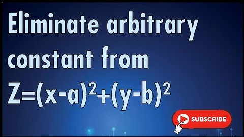 Eliminate arbitrary constant from Z=(x-a)²+(y-b)²