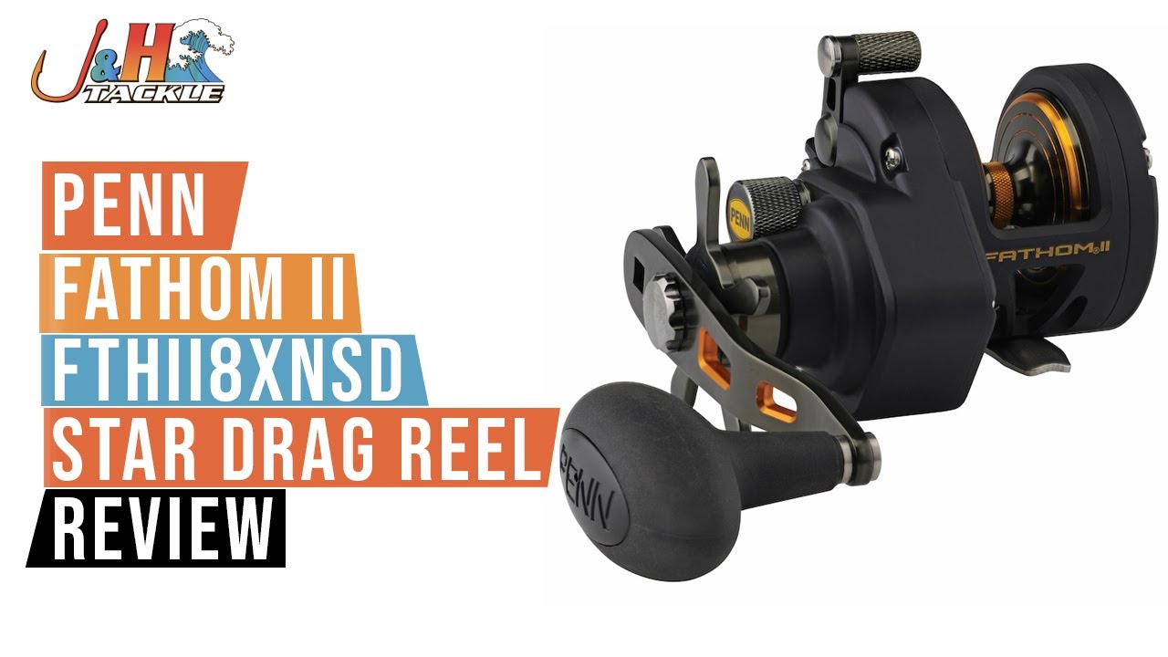 Penn Fathom II FTHII8XNSD Star Drag Reel Review