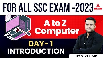Computer for All SSC Exams 2023 | A To Z Computer | Day 1 | Introduction by Vivek Sir