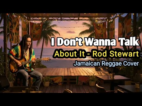 I Don’t Wanna Talk About It - Rod Stewart | Chill Jamaican Reggae Version - Island Pop