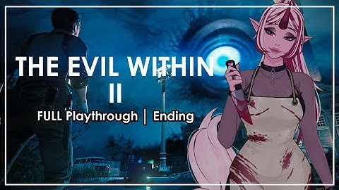 The evils... are out | The Evil Within II Full Playthrough | Ending