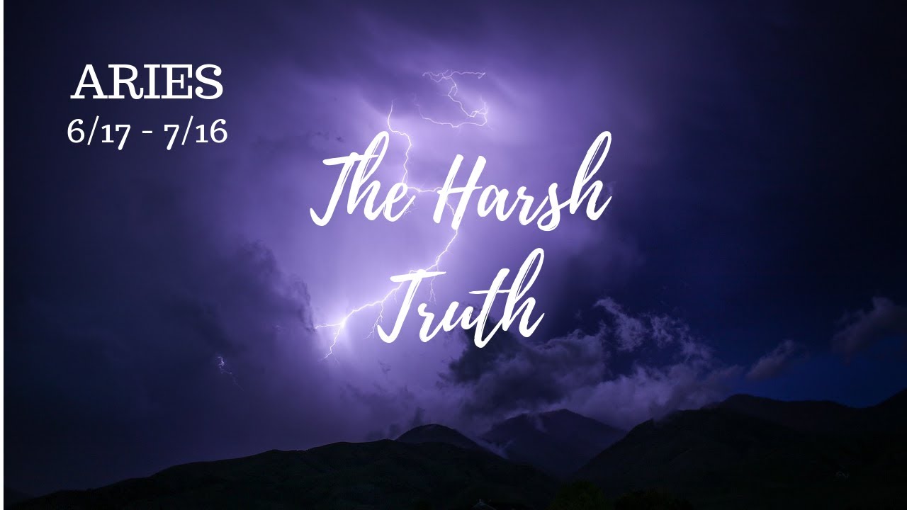 ARIES: The Harsh Truth 6/17 - 7/16