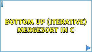 Bottom up (iterative) mergesort in C