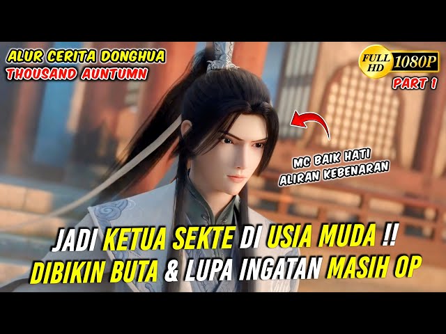 DI USIA MUDA JADI KETUA SEKTE & KULTIVATOR NO.1 TERKUAT - Alur Cerita Thousand Auntumn part 1 class=