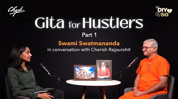 Gita for Hustlers Part 1 | Swami Swatmananda in conversation with Cherish Rajpurohit |