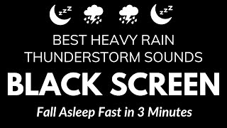 Sleep Instantly, Fall Asleep Fast in 3 Minutes | Heavy Rain & Powerful Thunder Sound BLACK SCREEN