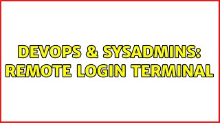 Celebrity DevOps & SysAdmins: Remote login terminal (2 Solutions!!) Wealth