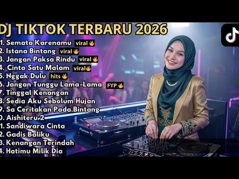 DJ REMIX TIKTOK TERBARU 2026 🎵 SEMATA KARENAMU 🎵 JANGAN PAKSA RINDU 🎵 NGGAK DULU 🎵 FULL BASS  VIRAL