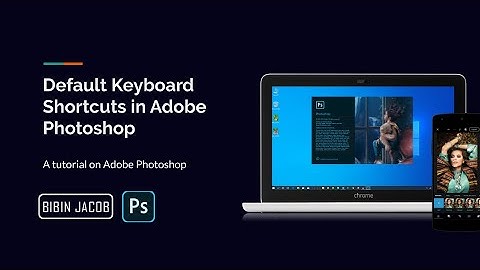 Default Keyboard Shortcuts in Adobe Photoshop | Bibin Jacob