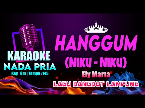 Hanggum Karaoke Nada PRIA | Lagu Dangdut Lampung Ely Marta | Key : Gm Tempo : 145