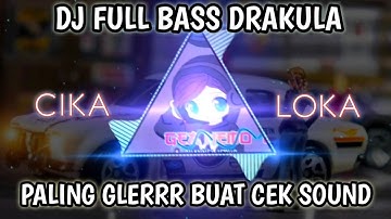 DJ CEK SOUND FULL BASS TERBARU || BASS DRAKULA CIKA LOKA