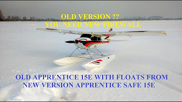 MOD OLD VERSION APPRENTICE 15E WITH Floats FROM NEW VERSION SAFE 15E - FIRST RUN