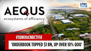 A Strong Q1 For Aequs | Consumer Electronics To Emerge As A Key Growth Driver: Company | CNBC TV 18