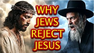 The REAL REASON Why the Jewish People Reject Jesus as Messiah