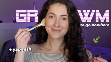 GRWM TO GO NOWHERE: faded yap sesh + my updated makeup routine!