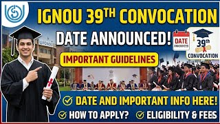 IGNOU 39th Convocation Date Announce 2026 : Important Guidelines IGNOU 39th Convocation Dates 2026