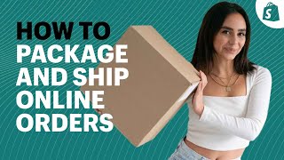 How to Package and Ship Orders: Ecommerce Shipping for Beginners