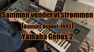 Sammen Vender Vi Strømmen - Bamses Venner - Yamaha Genos 2