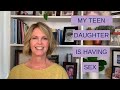 My Teen Daughter Is Having Sex