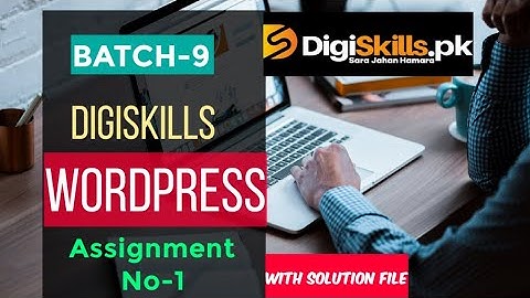 wordpress assignment no1 Spring 2021 | digital Batch-9 Wordpress assignment 2021| Digiskills Batch 9