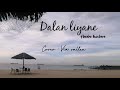 Dalan Liyane - Via Vallen (Hendra Kumbara) lirik lagu full