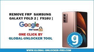 Remove Frp Samsung Galexy Fold 2 SM-F916U By Global Unlocker Pro