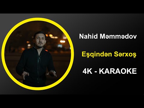 Nahid Məmmədov  - Eşqindən Sərxoş - Karaoke 4k