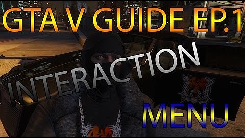 GTA V - Guide Interaction menu tips IMPORTANT!!!