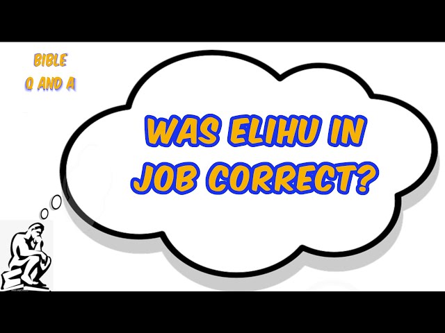 Was Elihu in Job Correct? class=