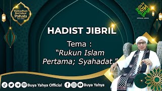 Hadist Jibril | Rukun Islam Pertama; Syahadat | Buya Yahya | 2 Ramadhan 1443 H / 4 April 2022